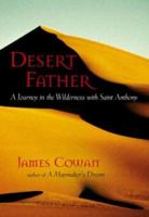 Desert Father: A Journey in the Wilderness with Saint Anthony 1590302370 Book Cover