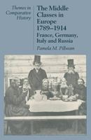 The Middle Classes in Europe, 1789-1914: France, Germany, Italy, and Russia (Themes in Comparative History) 0925065269 Book Cover