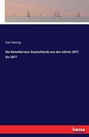 Die Reiseliteratur Deutschlands Aus Den Jahren 1871 Bis 1877 3741115606 Book Cover