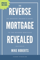 The Reverse Mortgage Revealed: An Industry Insider's Guide to the Reverse Mortgage B089CN7VQR Book Cover