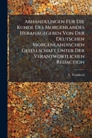 Abhandlungen Fur Die Kunde Des Morgenlandes Heranagegeben Von Der Deutschen Morgenlandischen Gesellschaft Unter Der Verantwortlichen Redaction... 1247657965 Book Cover