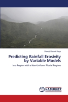 Predicting Rainfall Erosivity by Variable Models: In a Region with a Non-Uniform Pluvial Regime 6203197610 Book Cover