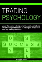 Trading psychology: Learn the secret principles for managing emotions while trading and become an intelligent investor in your day trading activities by using budget management techniques B086PPJHB4 Book Cover