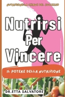 Nutrirsi per Vincere (Italian Edition) B0F66ZQXZZ Book Cover