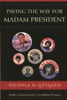 Paving the Way for Madam President (Lexington Studies in Political Communication) 0739115944 Book Cover