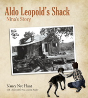 Aldo Leopold’s Shack: Nina’s Story 1935195174 Book Cover