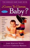 Como Te Llamas, Baby?: The Hispanic Baby Name Book 0425179591 Book Cover