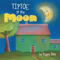 Tiptoe to the Moon 1483470644 Book Cover