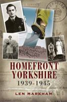 Homefront Yorkshire 1939-1945 1844156346 Book Cover