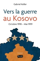 Vers la guerre au Kosovo: Octobre 1998 - Mai 1999 (French Edition) B08VCQWT3B Book Cover