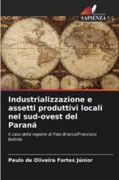 Industrializzazione e assetti produttivi locali nel sud-ovest del Paraná (Italian Edition) 6202439548 Book Cover