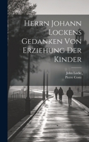 Herrn Johann Lockens Gedanken von Erziehung der Kinder 1021162132 Book Cover