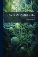 Traité De Distrillerie: Industrie De La Distillation, Levures Et Alcools 102176146X Book Cover