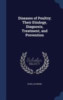 Diseases of Poultry; Their Etiology, Diagnosis, Treatment, and Prevention 1340189259 Book Cover