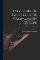 Etat Actuel de l'Artillerie de Campagne En Europe; Volume 1 129506930X Book Cover