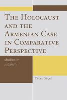 The Holocaust and the Armenian Case in Comparative Perspective 0761857826 Book Cover