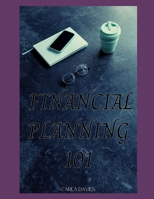 FINANCIAL PLANNING 101: A Comprehensive Guide to Planning Your Financial Future B0C1JJZC9V Book Cover