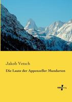 Die Laute Der Appenzeller Mundarten 3737222681 Book Cover