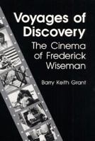 Voyages of Discovery: The Cinema of Frederick Wiseman 0231206224 Book Cover