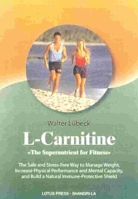 L-Carnitine, The Supernutrient for Fitness: The Safe and Stress-Free Way to Manage Weight, Increase Physical Performance and Mental Capacity, and Build a Natural Immune-Protective Shield 0914955594 Book Cover