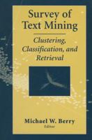 Survey of Text Mining: Clustering, Classification, and Retrieval 0387955631 Book Cover