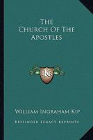 The Church of the Apostles (Classic Reprint) 1163262242 Book Cover