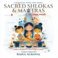 Sacred Shlokas and Mantras for Young Minds: Chanting with the Gods 1764485017 Book Cover