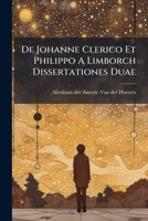 De Johanne Clerico Et Philippo A Limborch Dissertationes Duae... 1247610330 Book Cover