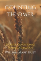 Counting the Omer: A Daily Devotional Toward Shavuot 1468127934 Book Cover