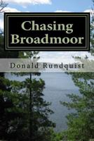 Chasing Broadmoor:: A Boundary Waters / Quetico Adventure 1523841036 Book Cover