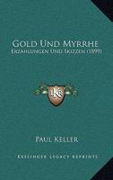 Gold Und Myrrhe: Erzahlungen Und Skizzen (1899) 3743425548 Book Cover