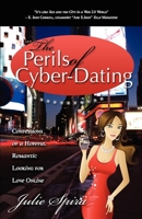The Perils of Cyber-Dating: Confessions of a Hopeful Romantic Looking for Love Online 1600375693 Book Cover