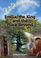 Emilia, the King and the Place Beyond 1913247570 Book Cover