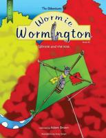 The Adventures Of Wormie Wormington Book Two: Wormie And The Kite 0991919629 Book Cover