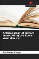 Anthropology of rumors surrounding the Ebola virus disease 6209578934 Book Cover