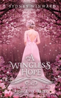 A Wingless Hope (Hope Ever After, #17): A Thumbelina Retelling 1960461125 Book Cover