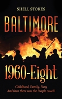 Baltimore 1960-Eight: Childhood, Family, Fury And then there was the Purple couch! 1961908794 Book Cover