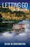 Letting Go in La Crosse: Frank Dodge Mystery #3 1735242802 Book Cover