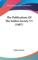 The Publications Of The Selden Society V1 1120702100 Book Cover