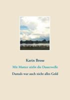 Mit Mutter stirbt die Dauerwelle: Damals war auch nicht alles Gold 3746037174 Book Cover