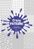 Crazy PATTERNS Relaxing Coloring Book VOL.2 B0CT2QD1R4 Book Cover
