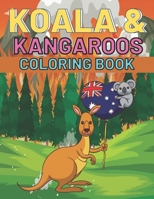 Koala & Kangaroos Coloring Book: This Amazing Koala & Kangaroos Coloring Pages For Everyone Draw Coloring Koala & Kangaroos B08W7JH2XS Book Cover