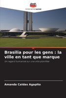 Brasilia pour les gens : la ville en tant que marque: Un regard humanisé sur une ville planifiée (French Edition) 6208670691 Book Cover