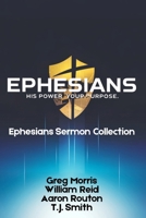 Ephesians: His Power. Your Purpose.: Sermon Collection B0FP22KQCY Book Cover
