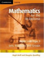 Mathematics for the IB Diploma Higher Level: Sets, Relations and Groups (Maths for the IB Diploma) 0521714621 Book Cover