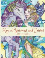 Magical Unicorns and Fairies: Adult Coloring Book: Unicorn Coloring Book, Fairy Coloring Book, Fantasy Coloring Book, Fairies Coloring Book, Adult Coloring Book 0692710841 Book Cover