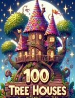 100 Tree Houses: An Adult Coloring Book B0CVTGMQ9M Book Cover