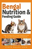 Bengal Nutrition & Feeding Guide: High-Energy Diet, Protein Balance, and Structured Feeding for Active Cats B0GYXS24JF Book Cover