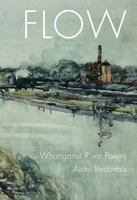 Flow: Whanganui River Poems 1776561147 Book Cover