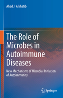 The Role of Microbes in Autoimmune Diseases: New Mechanisms of Microbial Initiation of Autoimmunity 9811911614 Book Cover